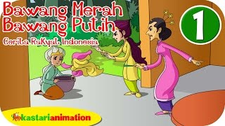 Dongeng Cerita Rakyat Bawang Merah dan Bawang Putih part 1 | Kastari Animation Official