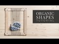How to Weave Organic Shapes & Waves