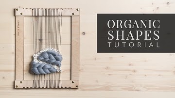 How to Weave Organic Shapes & Waves