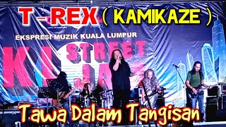 🔥Live Konsert KL STREET JAM | T - REX ( Kamikaze ) - Tawa Dalam Tangisan Di Dataran Merdeka..