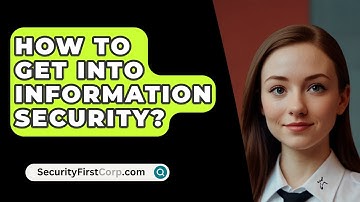 How To Get Into Information Security? - SecurityFirstCorp.com