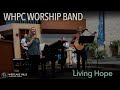 Whpc worship band  living hope apr 24