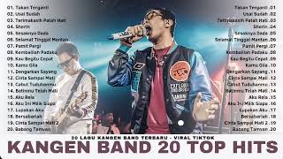 20 Top Hits Kangen Band - 20 Lagu Kangen Band Terbaru - Yang Viral Di Tiktok (Cinta Sampai Mati)