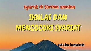 IKHLAS & MENCOCOKI SYARIAH, UST ABU HUMAIROH