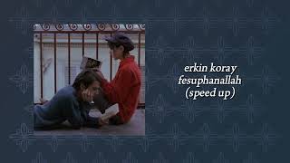 erkin koray - fesuphanallah (speed up) Resimi