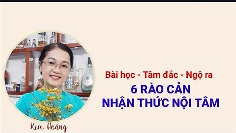 6 Rào Cản Nhận Thức Nội Tâm