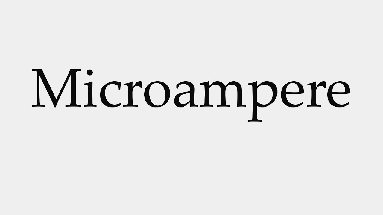 How To Pronounce Microampere YouTube How To Pronounce Microampere YouTube