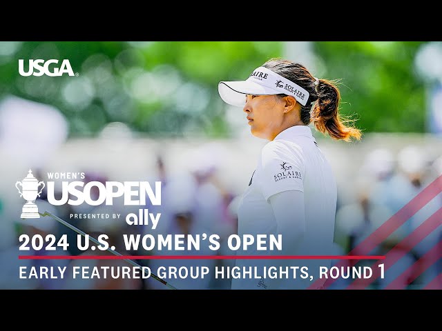 2024 U.S. Women's Open Presented by Ally Highlights: Round 1, Featured Group | L. Ko, Hull, J.Y. Ko class=