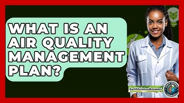 What Is An Air Quality Management Plan? - Earth Science Answers