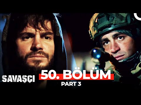 Savaşçı 50. Bölüm Part 3