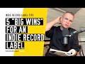 5 "Big Wins" for an Indie Record Label - (How to Run an Indie Record Label in 2021)