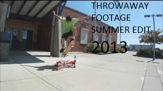 SUMMER EDIT 2013- THROWAWAY FOOTAGE