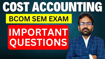 Cost accounting important questions 2025 | CWG for BCOM | BCOM Semester Exam 2025