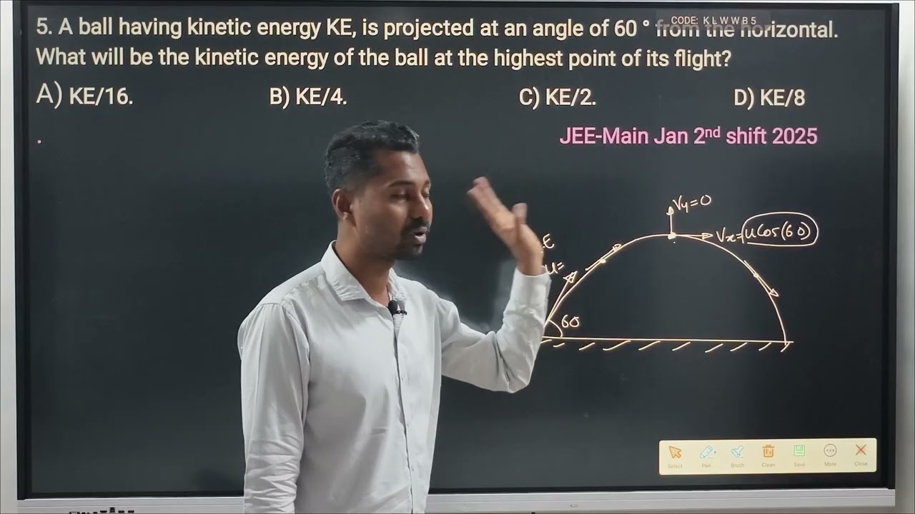 A ball having kinetic energy KE, is projected at an angle of 60 ° from the horizontal. What will be 