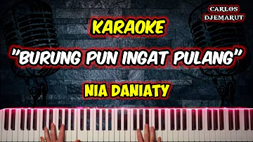 Karaoke - "BURUNG PUN INGAT PULANG" - Nia Daniaty // Musik by Carlos Djemarut