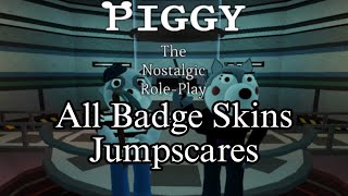 Piggy the Nostalgic RP - All Badge Skins Jumpscares (game by @EvanGonzalesFatDoggo)