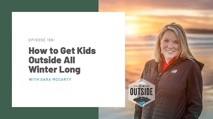 159: How to Get Kids Outside All Winter Long (Sara...