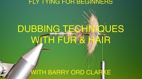 Flytying for Beginners dubbing techniques with fur & hair with Barry Ord Clarke
