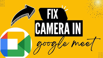 How to Solve Google Meet Camera Issues – Best Method - 2025