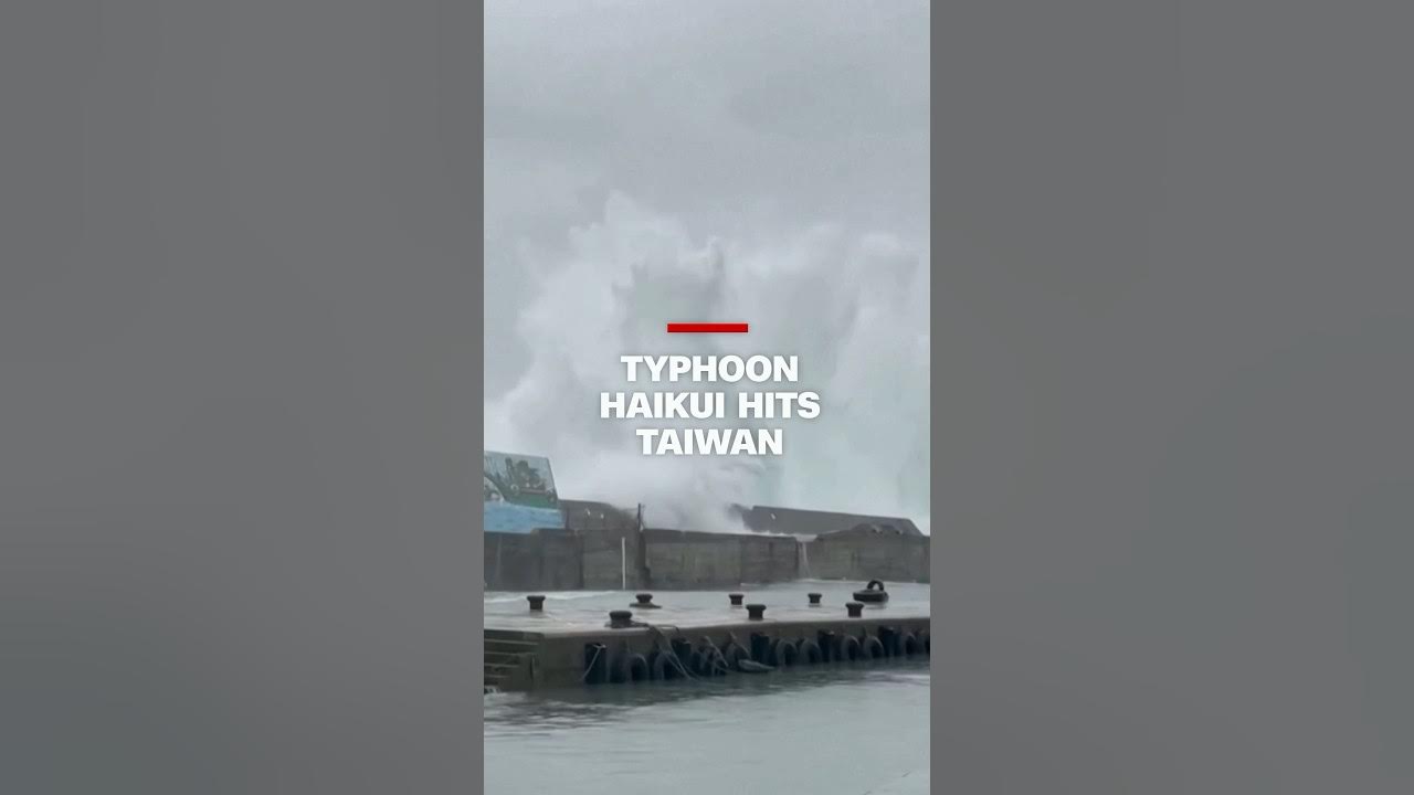 Typhoon Haikui hits Taiwan