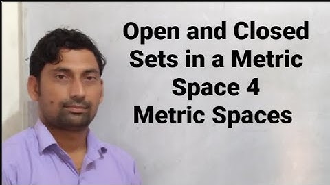 Open and Closed Sets in a Metric Space 4 | Metric Spaces | By Vikaram Sir