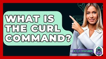 What Is The CURL Command? - Next LVL Programming