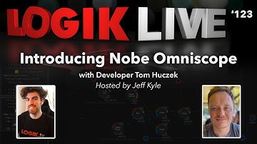 Logik Live #123: Introducing Nobe Omniscope with Tom Huczek