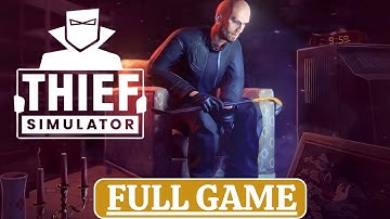 THIEF SIMULATOR【FULL GAME】Gameplay Walkthrough (No Commentary)