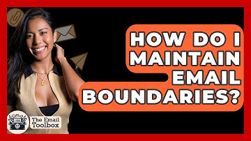 How Do I Maintain Email Boundaries? - TheEmailToolbox.com