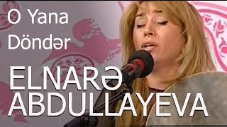 Elnarə  Abdullayeva - O Yana Döndər Məni Resimi