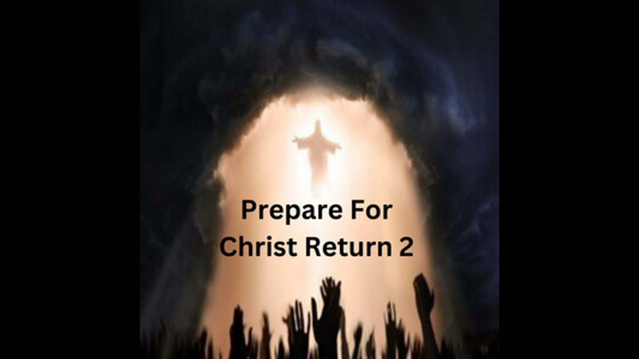 Prepare For Christ Return 2