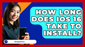 How Long Does iOS 16 Take To Install? - Be App Savvy