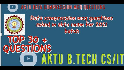 Data Compression  MCQ Ques & Ans | Top 30 Data compression mcq questions | Aktu B.tech MCQ  Ques2021