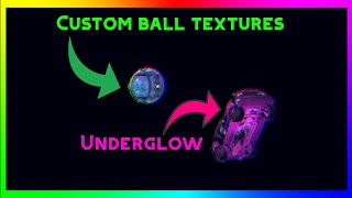 HOW TO GET AN UNDERGLOW TO YOUR CAR AND CUSTOM BALL TEXTURES!
