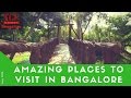 Amazing places to visit in Bangalore | Parks and Activities | August 2016