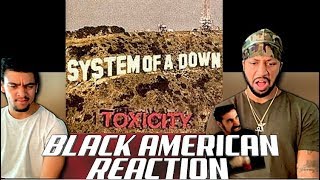 BLACK AMERICAN FIRST TIME HEARING | System Of A Down - Toxicity‼️