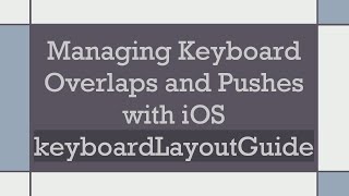 Managing Keyboard Overlaps And Pushes With Ios Keyboardlayoutguide