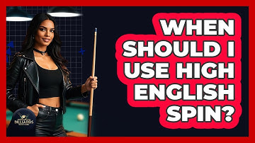 When Should I Use High English Spin?