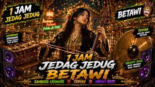 1 JAM JEDAG JEDUG BETAWI 2026 🎭 Gambang Kromong   Tehyan   Groovy Bass (No Vocal)