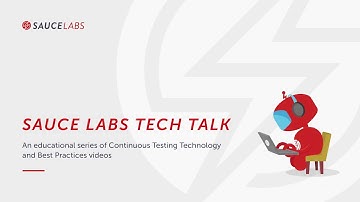 Sauce Labs Tech Talk   Best Practices for Automated Testing Chapter 6