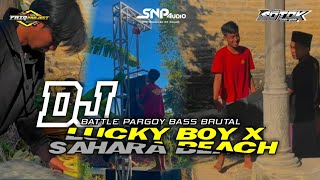 Download Lagu DJ BATTLE PARGOY LUCKY BOY X SAHARA BEACH FULL BASS BRUTAL TERBARU || Team sotok Guluk-guluk MP3