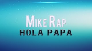 Video thumbnail of "Mike Rap - Hola Papá [Rap día del padre]"