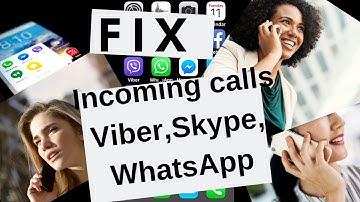 How to Fix Incoming Calls on Viber, WhatsUp, Skype.