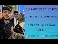 QUARANTINE TO HOSTEL | INDIAN STUDENTS IN PENZA , RUSSIA | BEING YD