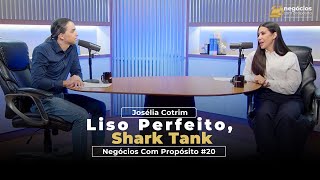 Negócios com Propósito #20 | Josélia Cotrim: Liso Perfeito, Shark Tank, Fé e Empreendedorismo