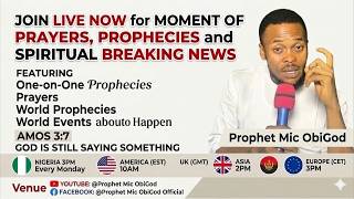 Moment Of Spiritual Breaking News With Prophet Mic Obigod