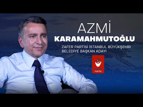Zafer Partisi İstanbul Büyükşehir Belediye Başkan Adayı | Azmi KARAMAHMUTOĞLU |2024 Yerel Seçim Özel