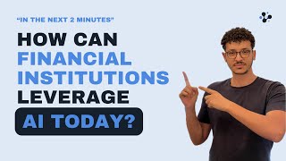 How Can Financial Institutions Leverage AI Today? - In the Next 2 Minutes #1