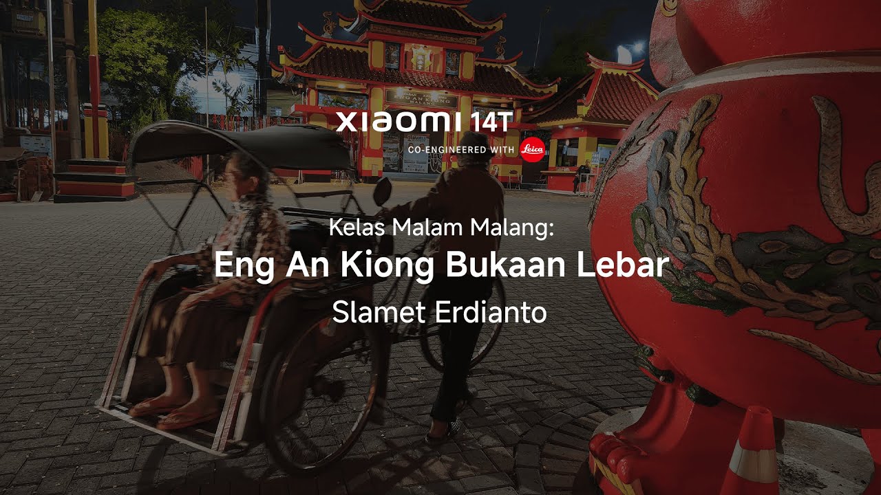 Xiaomi 14T Series | Kelas Malam Malang bersama Slamet Erdianto - Eng An Kiong Bukaan Lebar