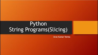 23. Python Strings - Programs(Slicing)